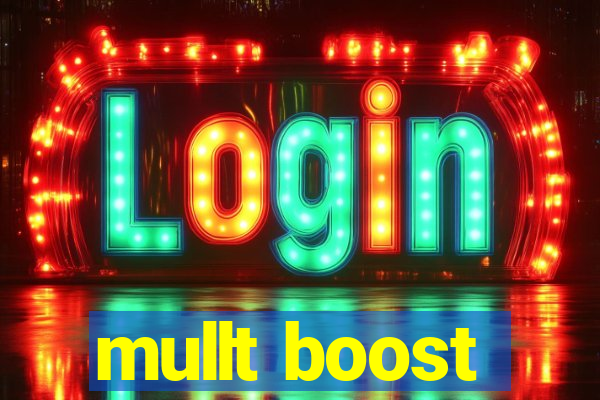 mullt boost